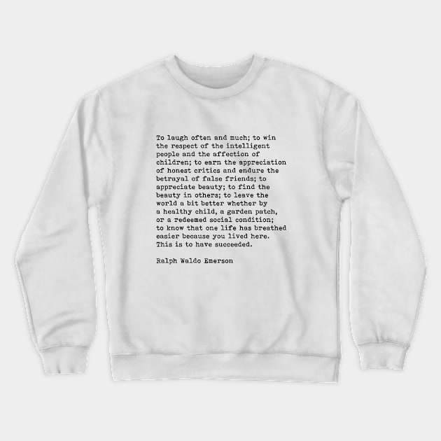 To Laugh Often And Much, Success, Ralph Waldo Emerson Quote Crewneck Sweatshirt by PrettyLovely